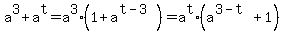 a%5E3%2Ba%5Et=a%5E3%2A%281%2Ba%5E%28t-3%29%29=a%5Et%2A%28a%5E%283-t%29%2B1%29