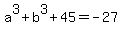 a%5E3%2Bb%5E3%2B45=-27