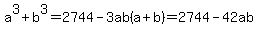 a%5E3%2Bb%5E3=2744-3ab%28a%2Bb%29=2744-42ab