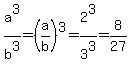 a%5E3%2Fb%5E3=%28a%2Fb%29%5E3=2%5E3%2F3%5E3=8%2F27