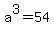 a%5E3=+54