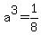 a%5E3=1%2F8