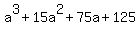 a%5E3+%2B+15a%5E2+%2B+75a+%2B+125