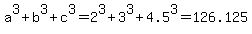 a%5E3+%2B+b%5E3+%2B+c%5E3+=+2%5E3%2B3%5E3%2B4.5%5E3+=+126.125