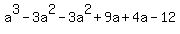a%5E3+-+3a%5E2+-+3a%5E2+%2B+9a+%2B+4a+-+12