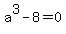 a%5E3+-+8+=+0