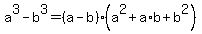 a%5E3+-+b%5E3+=+%28a+-+b%29%2A%28a%5E2+%2B+a%2Ab+%2B+b%5E2%29