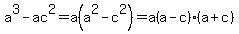 a%5E3-ac%5E2=a%28a%5E2-c%5E2%29=a%28a-c%29%28a%2Bc%29
