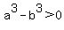 a%5E3-b%5E3%3E0