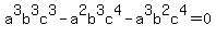 a%5E3b%5E3c%5E3+-+a%5E2b%5E3c%5E4+-+a%5E3b%5E2c%5E4=0