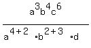 a%5E3b%5E4c%5E6%2F%28a%5E%284%2B2%29b%5E%282%2B3%29d%29