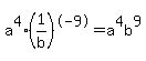 a%5E4%281%2Fb%29%5E-9=a%5E4b%5E9
