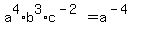 a%5E4%2Ab%5E3%2Ac%5E%28-2%29=a%5E%28-4%29