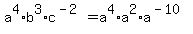 a%5E4%2Ab%5E3%2Ac%5E%28-2%29=a%5E4%2Aa%5E2%2Aa%5E%28-10%29