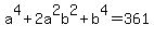 a%5E4%2B2a%5E2b%5E2%2Bb%5E4=361
