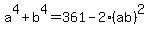 a%5E4%2Bb%5E4=361-2%28ab%29%5E2