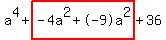 a%5E4%2Bhighlight%28-4a%5E2%2B-9a%5E2%29%2B36