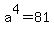 a%5E4=81