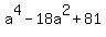 a%5E4+-+18a%5E2+%2B+81