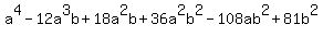 a%5E4-12a%5E3b%2B18a%5E2b%2B36a%5E2b%5E2-108ab%5E2%2B81b%5E2
