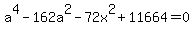 a%5E4-162a%5E2-72x%5E2%2B11664=0