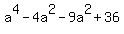 a%5E4-4a%5E2-9a%5E2%2B36