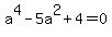 a%5E4-5a%5E2%2B4=0+