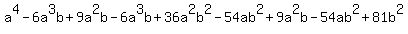 a%5E4-6a%5E3b%2B9a%5E2b-6a%5E3b%2B36a%5E2b%5E2-54ab%5E2%2B9a%5E2b-54ab%5E2%2B81b%5E2