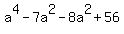 a%5E4-7a%5E2-8a%5E2%2B56