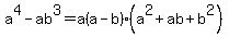 a%5E4-ab%5E3=a%28a-b%29%28a%5E2%2Bab%2Bb%5E2%29