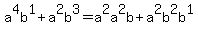 a%5E4b%5E1+%2B+a%5E2b%5E3+=+a%5E2a%5E2b+%2B+a%5E2b%5E2b%5E1
