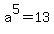 a%5E5+=+13