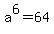 a%5E6+=+64