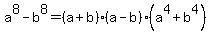 a%5E8-b%5E8=%28a%2Bb%29%28a-b%29%28a%5E4%2Bb%5E4%29