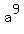 a%5E9