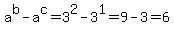 a%5Eb-a%5Ec+=+3%5E2-3%5E1+=+9-3+=+6