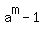 a%5Em-1