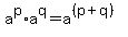 a%5Ep%2Aa%5Eq+=+a%5E%28%28p%2Bq%29%29