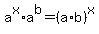 a%5Ex%2Aa%5Eb=+%28a%2Ab%29%5Ex