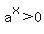 a%5Ex%3E0