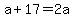 a+%2B+17+=+2a