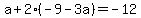 a+%2B+2%28-+9-3a%29+=+-12