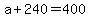 a+%2B+240+=+400