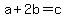 a+%2B+2b+=+c