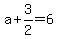 a+%2B+3%2F2+=+6