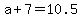 a+%2B+7+=+10.5