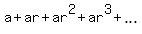 a+%2B+ar+%2B+ar%5E2+%2B+ar%5E3+%2B+ellipsis