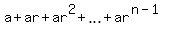a+%2B+ar+%2B+ar%5E2+%2B+ellipsis+%2B+ar%5E%28n-1%29