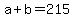 \"a+%2B+b+=+215\"