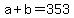 a+%2B+b+=+353